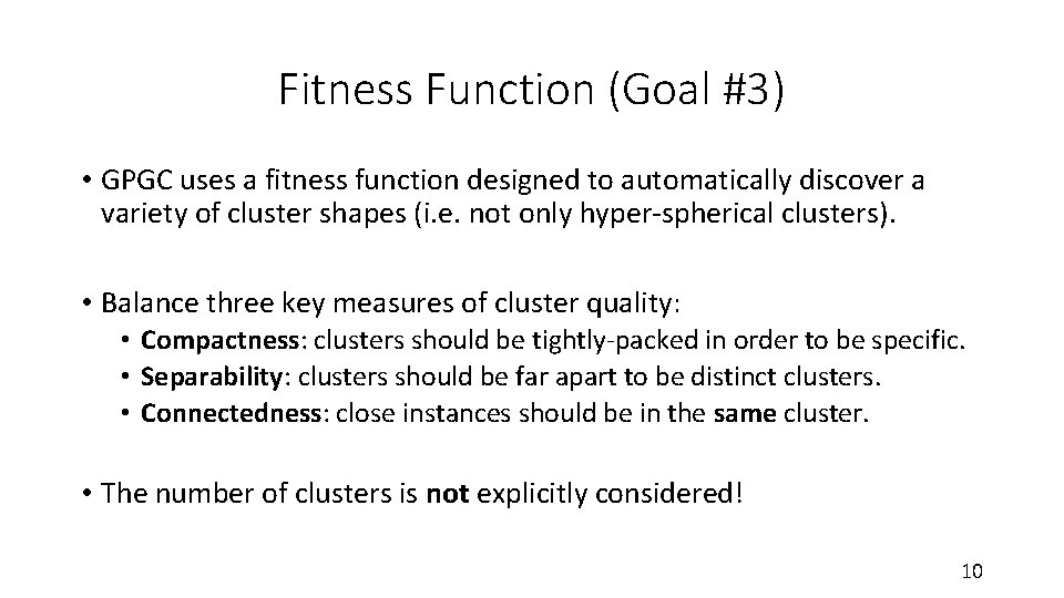 Fitness Function (Goal #3) • GPGC uses a fitness function designed to automatically discover