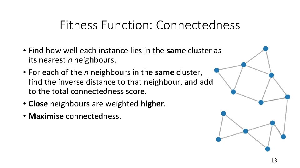 Fitness Function: Connectedness • Find how well each instance lies in the same cluster