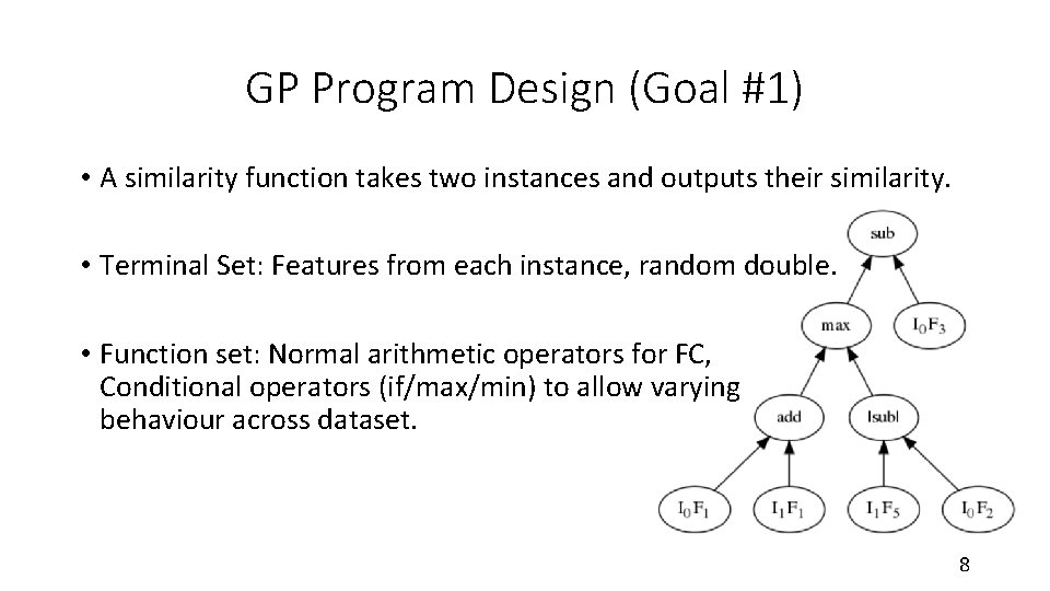 GP Program Design (Goal #1) • A similarity function takes two instances and outputs