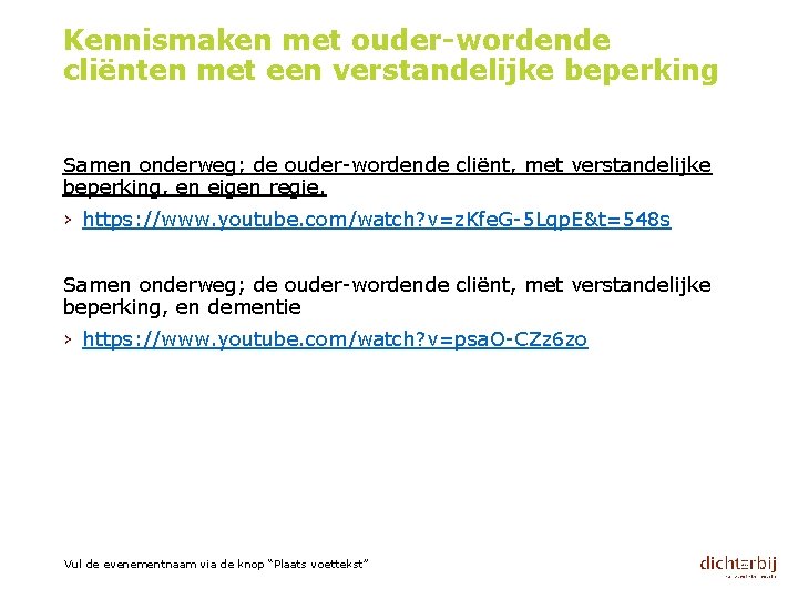 Kennismaken met ouder-wordende cliënten met een verstandelijke beperking Samen onderweg; de ouder-wordende cliënt, met