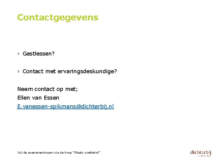 Contactgegevens › Gastlessen? › Contact met ervaringsdeskundige? Neem contact op met; Ellen van Essen