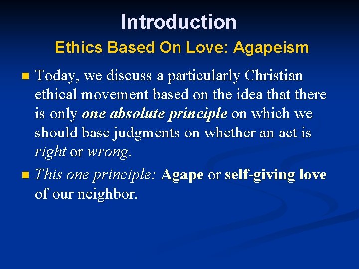 Introduction Ethics Based On Love: Agapeism Today, we discuss a particularly Christian ethical movement