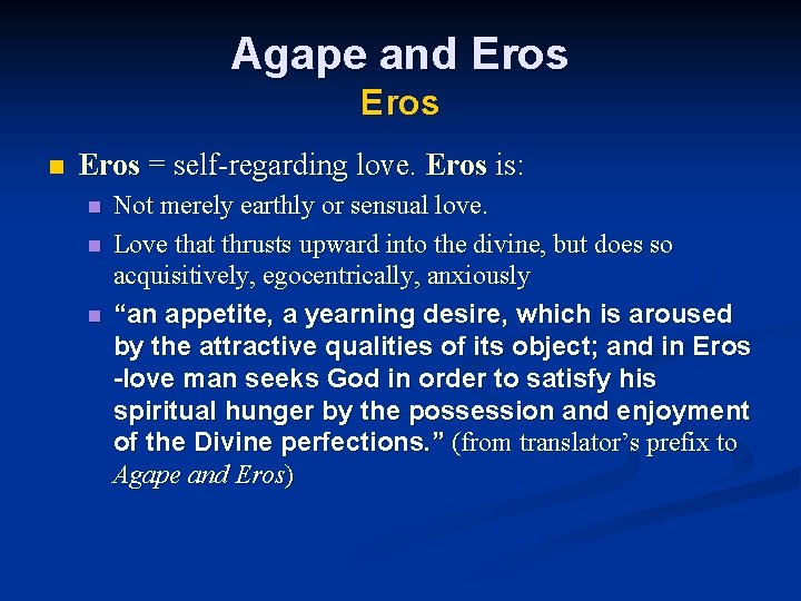 Agape and Eros n Eros = self-regarding love. Eros is: n n n Not