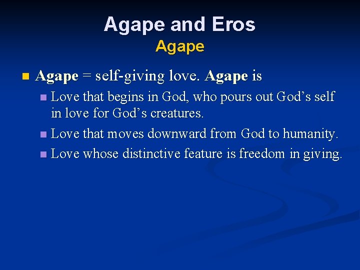 Agape and Eros Agape n Agape = self-giving love. Agape is Love that begins