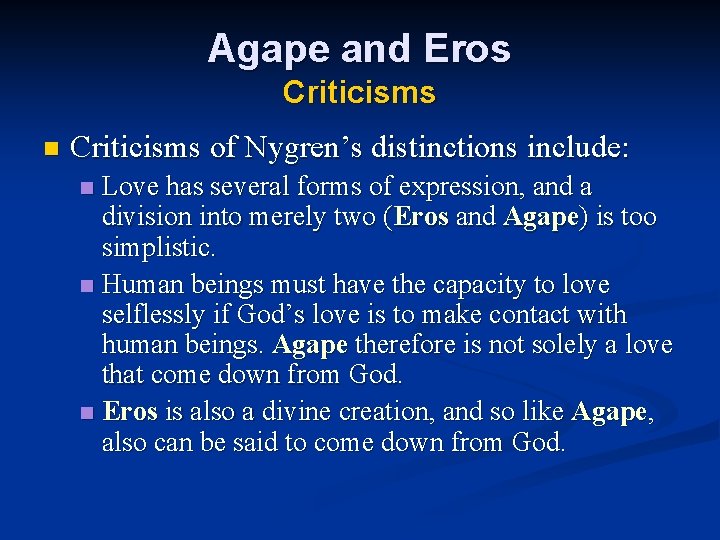 Agape and Eros Criticisms n Criticisms of Nygren’s distinctions include: Love has several forms