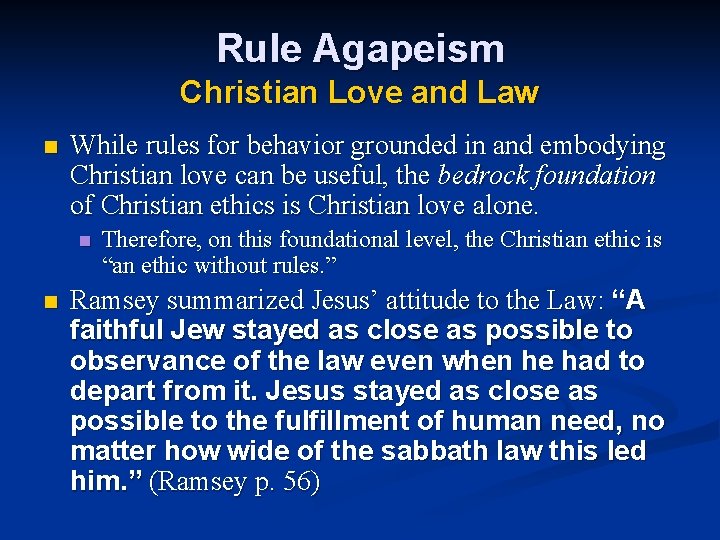 Rule Agapeism Christian Love and Law n While rules for behavior grounded in and