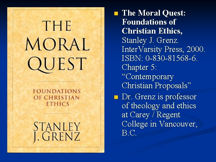 n n The Moral Quest: Foundations of Christian Ethics, Stanley J. Grenz. Inter. Varsity