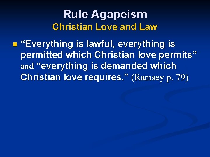 Rule Agapeism Christian Love and Law n “Everything is lawful, everything is permitted which