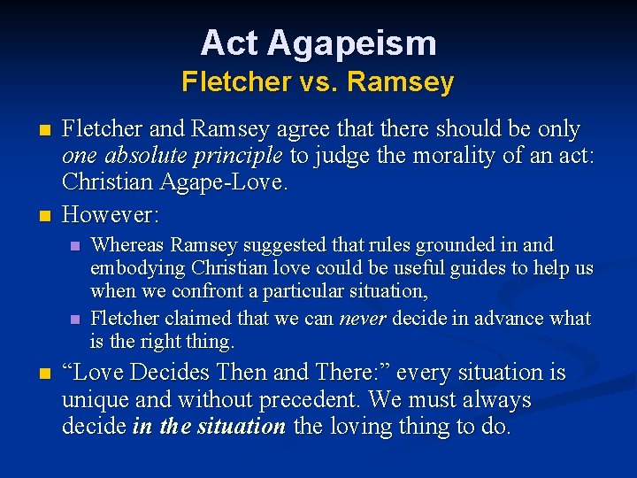 Act Agapeism Fletcher vs. Ramsey n n Fletcher and Ramsey agree that there should