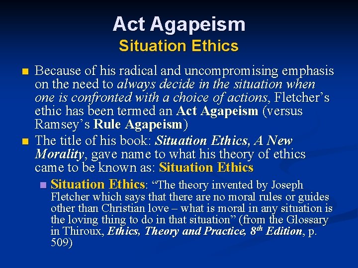 Act Agapeism Situation Ethics n n Because of his radical and uncompromising emphasis on