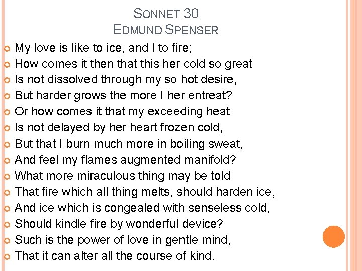 SONNET 30 EDMUND SPENSER My love is like to ice, and I to fire;