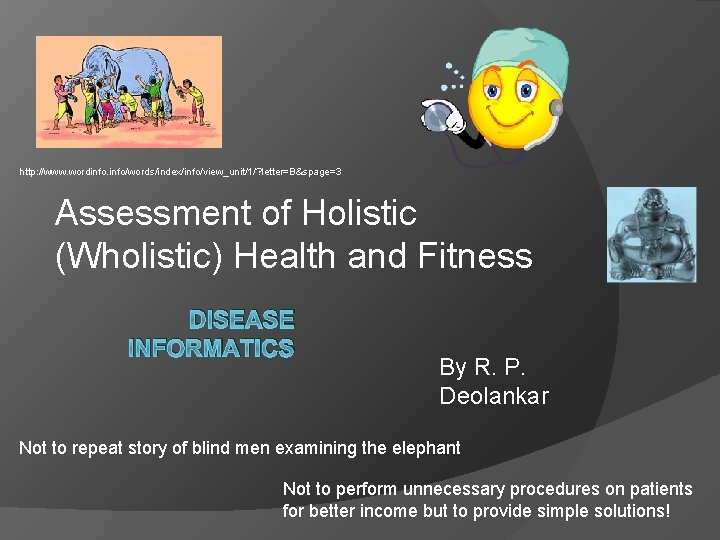 http: //www. wordinfo/words/index/info/view_unit/1/? letter=B&spage=3 Assessment of Holistic (Wholistic) Health and Fitness DISEASE INFORMATICS By