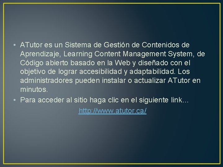  • ATutor es un Sistema de Gestión de Contenidos de Aprendizaje, Learning Content