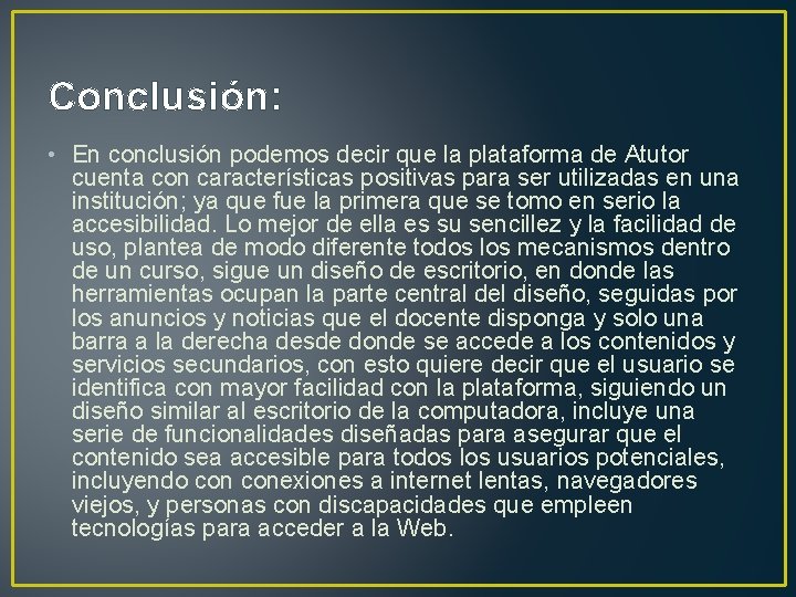 Conclusión: • En conclusión podemos decir que la plataforma de Atutor cuenta con características
