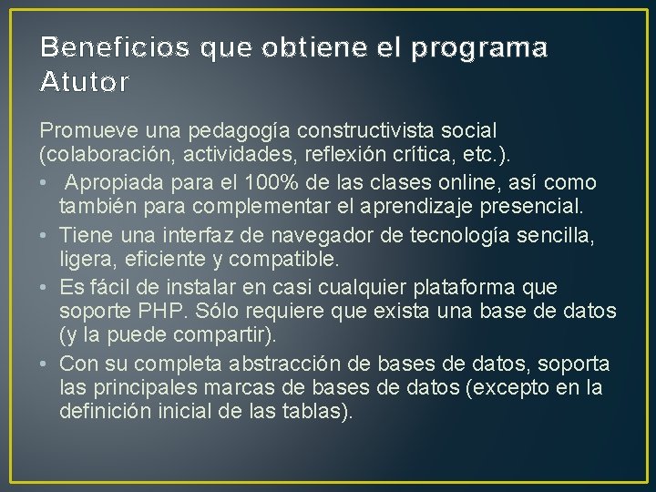 Beneficios que obtiene el programa Atutor Promueve una pedagogía constructivista social (colaboración, actividades, reflexión