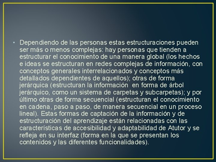  • Dependiendo de las personas estructuraciones pueden ser más o menos complejas: hay