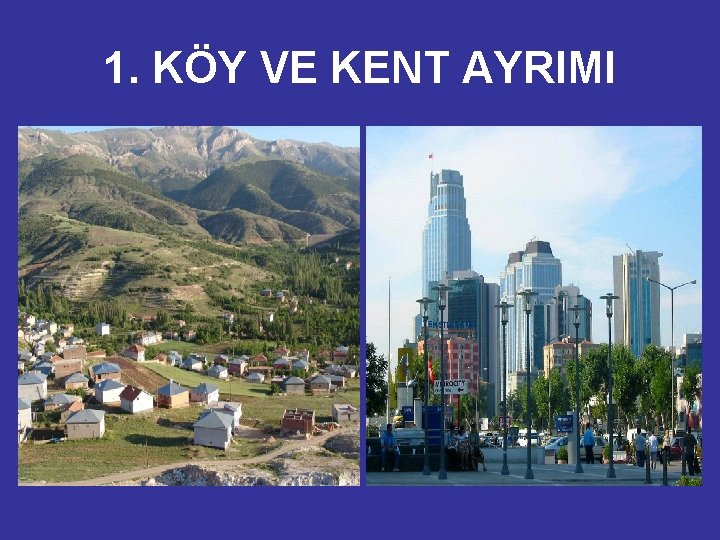 1. KÖY VE KENT AYRIMI 