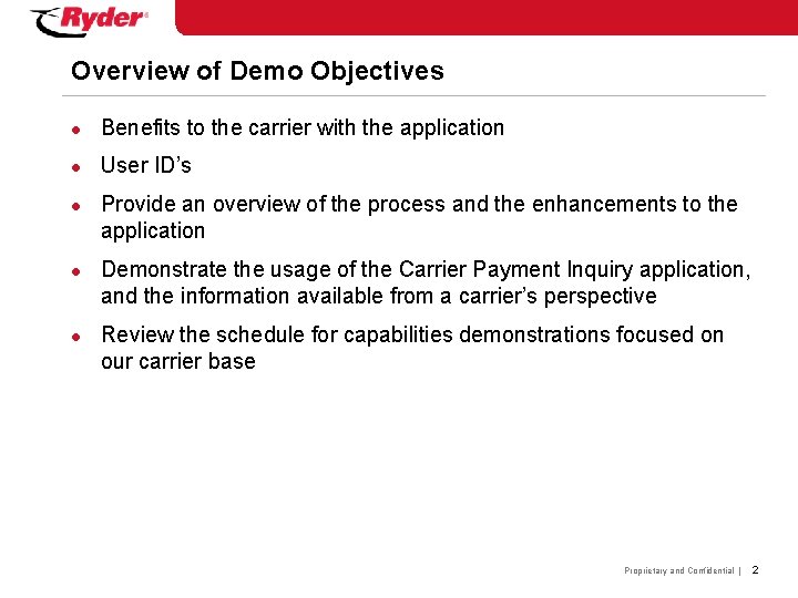 Overview of Demo Objectives l Benefits to the carrier with the application l User