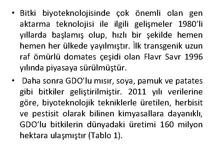  • Bitki biyoteknolojisinde çok önemli olan gen aktarma teknolojisi ile ilgili gelişmeler 1980’li