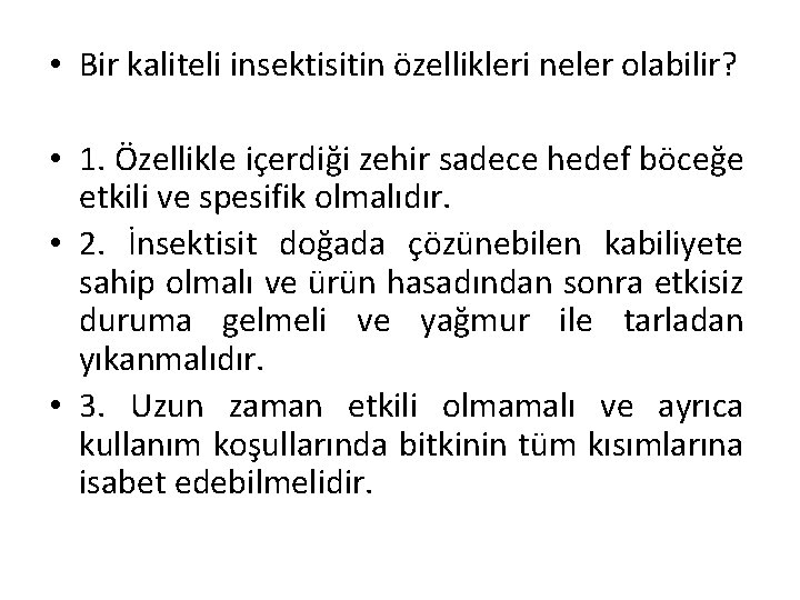  • Bir kaliteli insektisitin özellikleri neler olabilir? • 1. Özellikle içerdiği zehir sadece