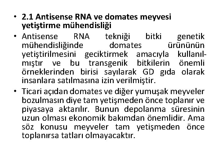  • 2. 1 Antisense RNA ve domates meyvesi yetiştirme mühendisliği • Antisense RNA