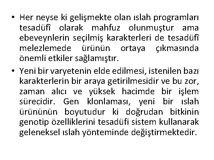  • Her neyse ki gelişmekte olan ıslah programları tesadüfî olarak mahfuz olunmuştur ama