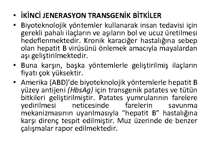  • İKİNCİ JENERASYON TRANSGENİK BİTKİLER • Biyoteknolojik yöntemler kullanarak insan tedavisi için gerekli