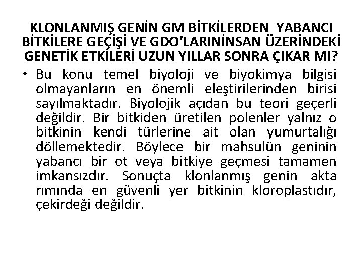 KLONLANMIŞ GENİN GM BİTKİLERDEN YABANCI BİTKİLERE GEÇİŞİ VE GDO’LARINİNSAN ÜZERİNDEKİ GENETİK ETKİLERİ UZUN YILLAR