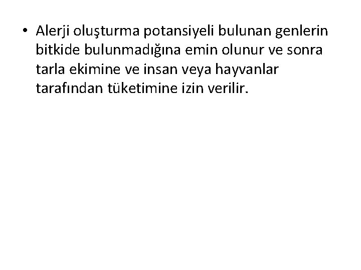  • Alerji oluşturma potansiyeli bulunan genlerin bitkide bulunmadığına emin olunur ve sonra tarla