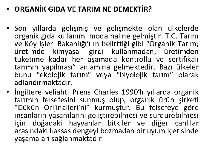  • ORGANİK GIDA VE TARIM NE DEMEKTİR? • Son yıllarda gelişmiş ve gelişmekte