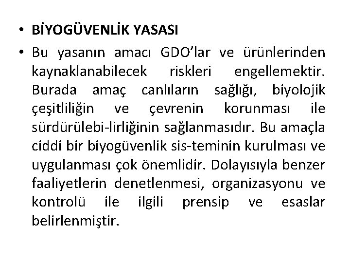  • BİYOGÜVENLİK YASASI • Bu yasanın amacı GDO’lar ve ürünlerinden kaynaklanabilecek riskleri engellemektir.