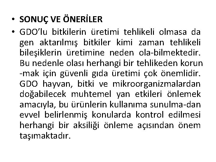  • SONUÇ VE ÖNERİLER • GDO’lu bitkilerin üretimi tehlikeli olmasa da gen aktarılmış