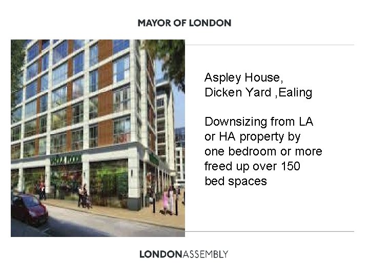 Aspley House, Dicken Yard , Ealing Downsizing from LA or HA property by one