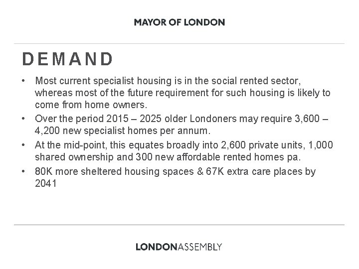 DEMAND • Most current specialist housing is in the social rented sector, whereas most