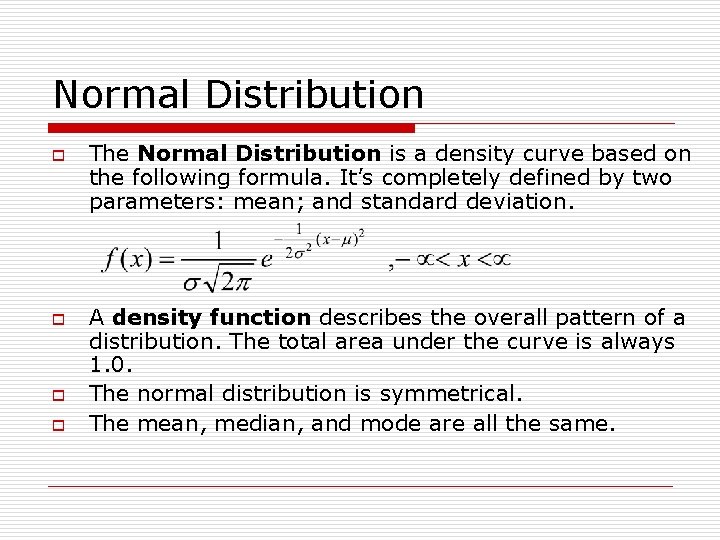 Normal Distribution o o The Normal Distribution is a density curve based on the