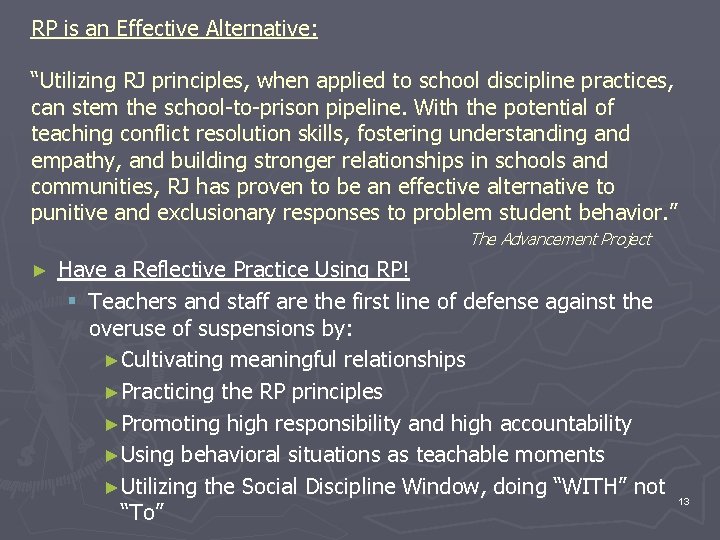 RP is an Effective Alternative: “Utilizing RJ principles, when applied to school discipline practices, RP is an Effective Alternative: “Utilizing RJ principles, when applied to school discipline practices,
