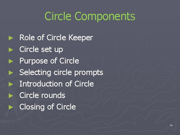 Circle Components ► ► ► ► Role of Circle Keeper Circle set up Purpose Circle Components ► ► ► ► Role of Circle Keeper Circle set up Purpose