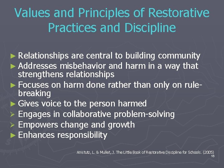 Values and Principles of Restorative Practices and Discipline ► Relationships are central to ► Values and Principles of Restorative Practices and Discipline ► Relationships are central to ►