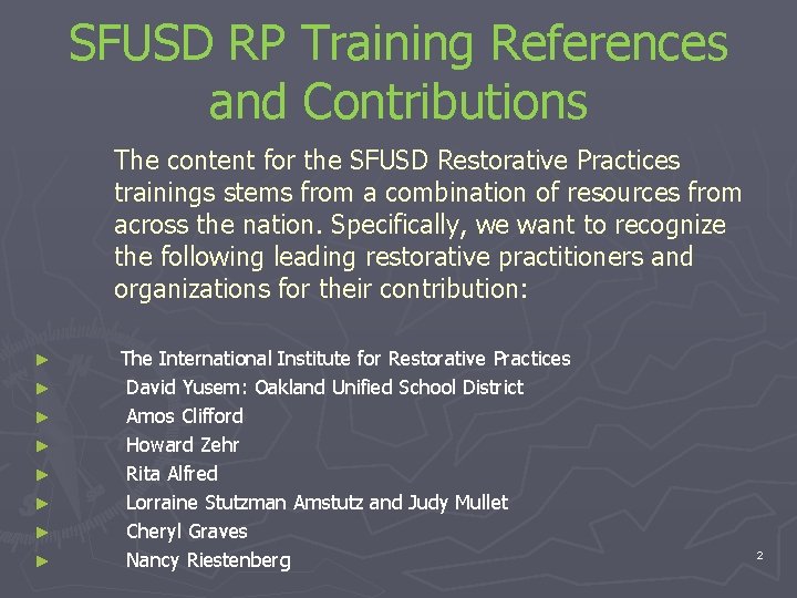 SFUSD RP Training References and Contributions The content for the SFUSD Restorative Practices trainings SFUSD RP Training References and Contributions The content for the SFUSD Restorative Practices trainings