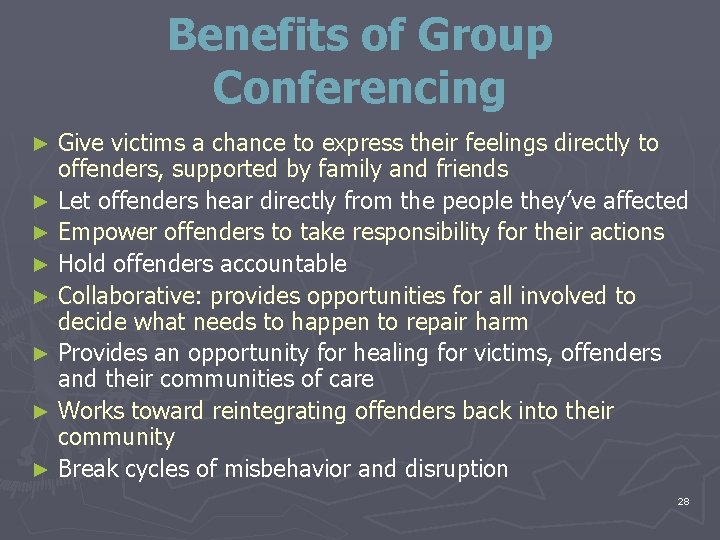 Benefits of Group Conferencing Give victims a chance to express their feelings directly to Benefits of Group Conferencing Give victims a chance to express their feelings directly to