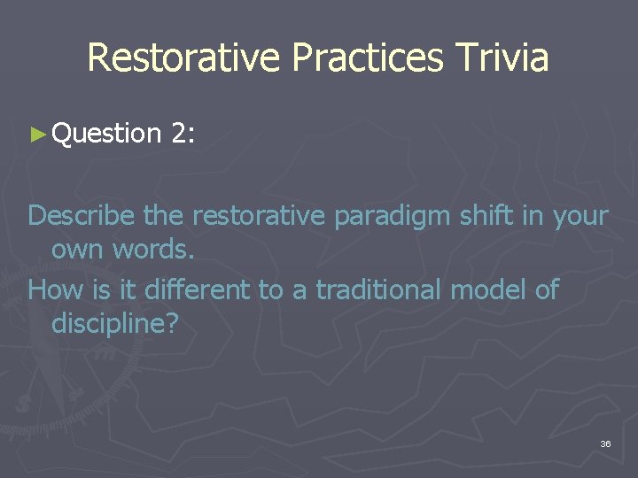 Restorative Practices Trivia ► Question 2: Describe the restorative paradigm shift in your own Restorative Practices Trivia ► Question 2: Describe the restorative paradigm shift in your own