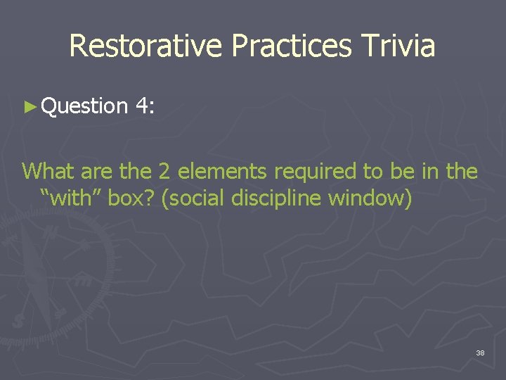 Restorative Practices Trivia ► Question 4: What are the 2 elements required to be Restorative Practices Trivia ► Question 4: What are the 2 elements required to be