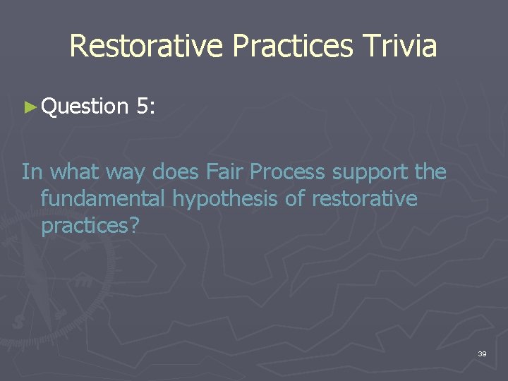 Restorative Practices Trivia ► Question 5: In what way does Fair Process support the Restorative Practices Trivia ► Question 5: In what way does Fair Process support the