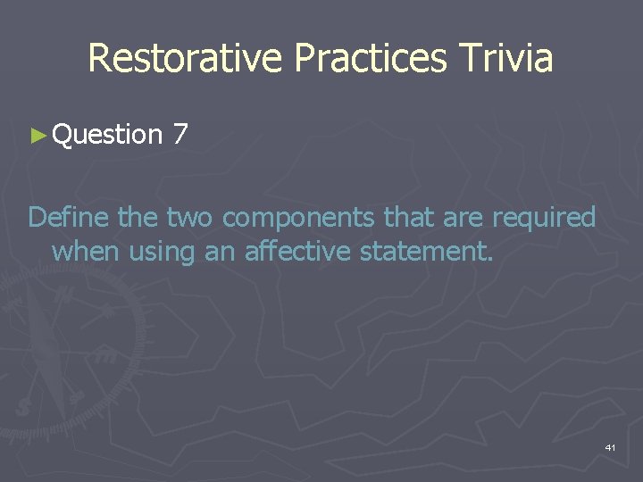 Restorative Practices Trivia ► Question 7 Define the two components that are required when Restorative Practices Trivia ► Question 7 Define the two components that are required when