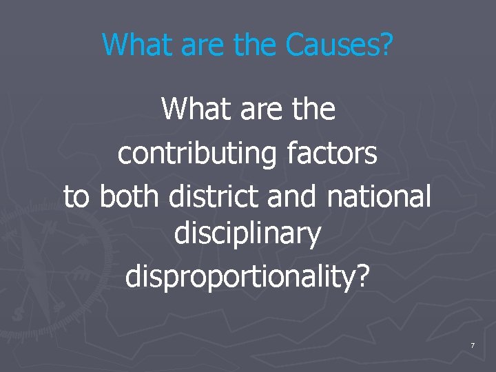 What are the Causes? What are the contributing factors to both district and national What are the Causes? What are the contributing factors to both district and national