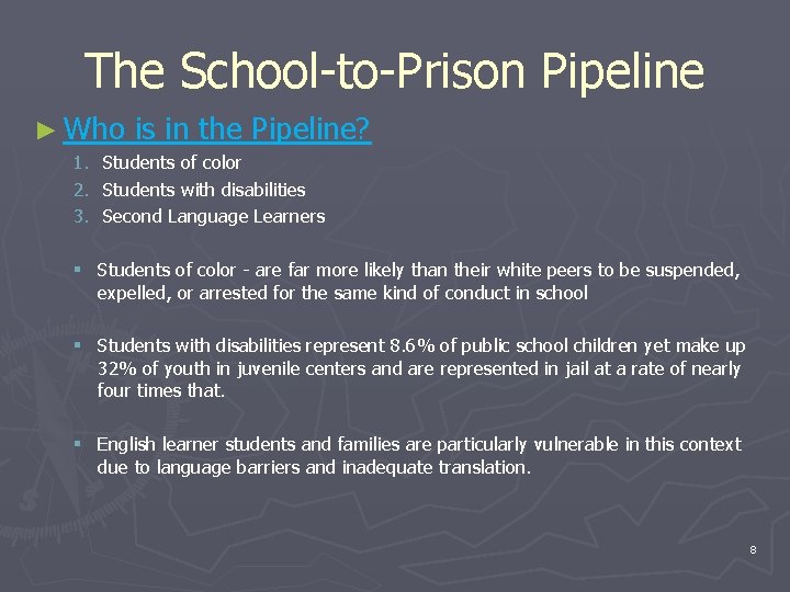 The School-to-Prison Pipeline ► Who is in the Pipeline? 1. Students of color 2. The School-to-Prison Pipeline ► Who is in the Pipeline? 1. Students of color 2.