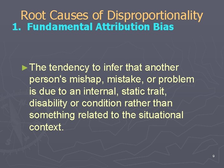 Root Causes of Disproportionality 1. Fundamental Attribution Bias ► The tendency to infer that Root Causes of Disproportionality 1. Fundamental Attribution Bias ► The tendency to infer that