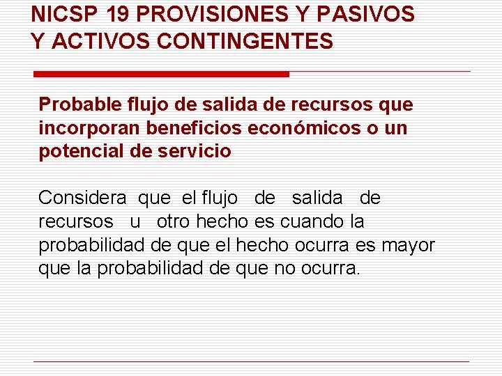 NICSP 19 PROVISIONES Y PASIVOS Y ACTIVOS CONTINGENTES Probable flujo de salida de recursos