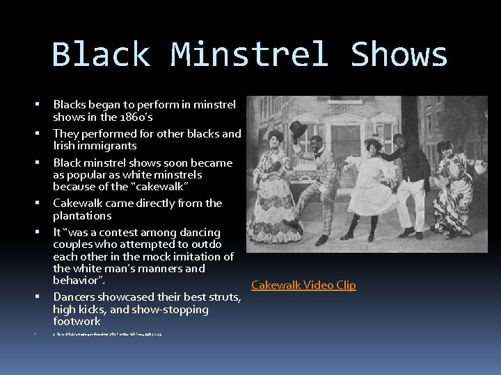 Black Minstrel Shows Blacks began to perform in minstrel shows in the 1860’s They