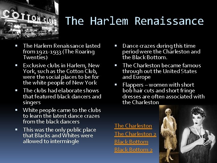 The Harlem Renaissance lasted from 1921 -1933 (The Roaring Twenties) Exclusive clubs in Harlem,